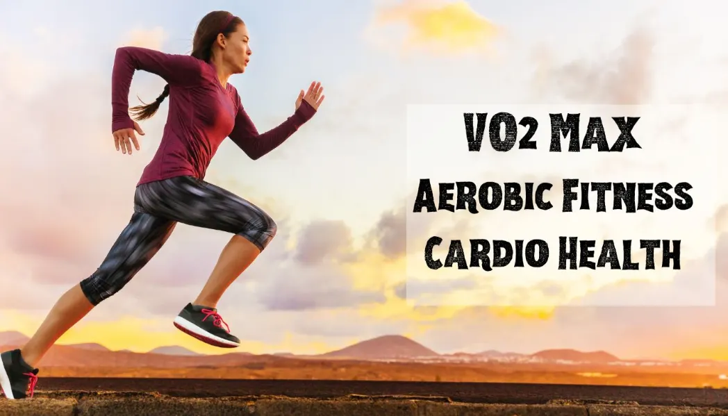 VO2 Max in Improving Aerobic Fitness and Cardiovascular Health