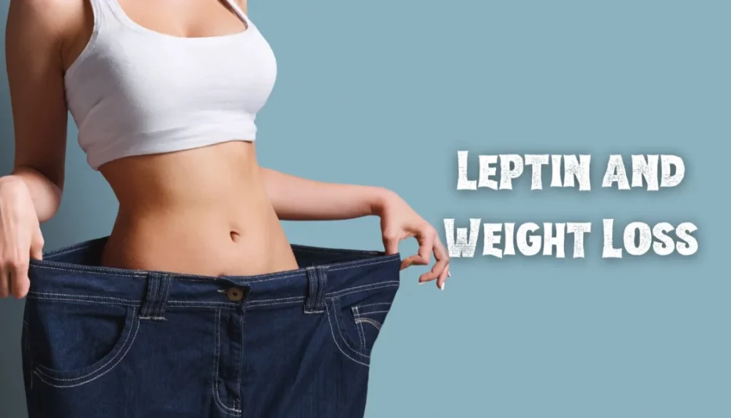 Everything You Need to Know About Leptin and Weight Loss