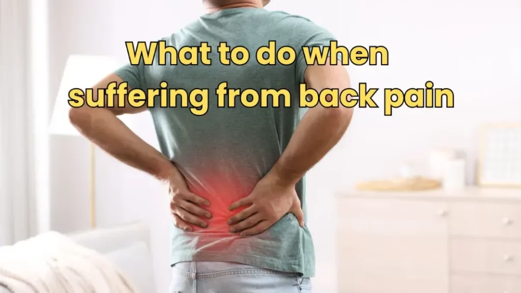What To Do When You’re Suffering From Back Pain