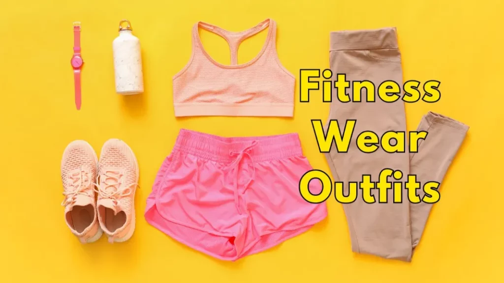 Workout Clothes: Fitness Wear Outfits, Activewear and Gym Apparel for Your Fitness Needs