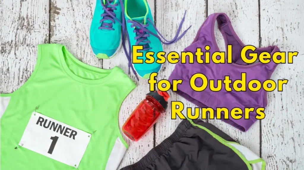 The Essential Gear Every Outdoor Runner Needs