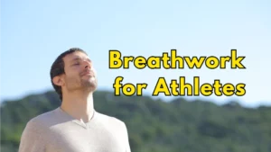 Breathwork for Athletes: Enhance Performance Through Breathing