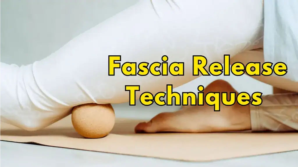 Fascia Release Techniques: Unlock Your Body's Hidden Potential