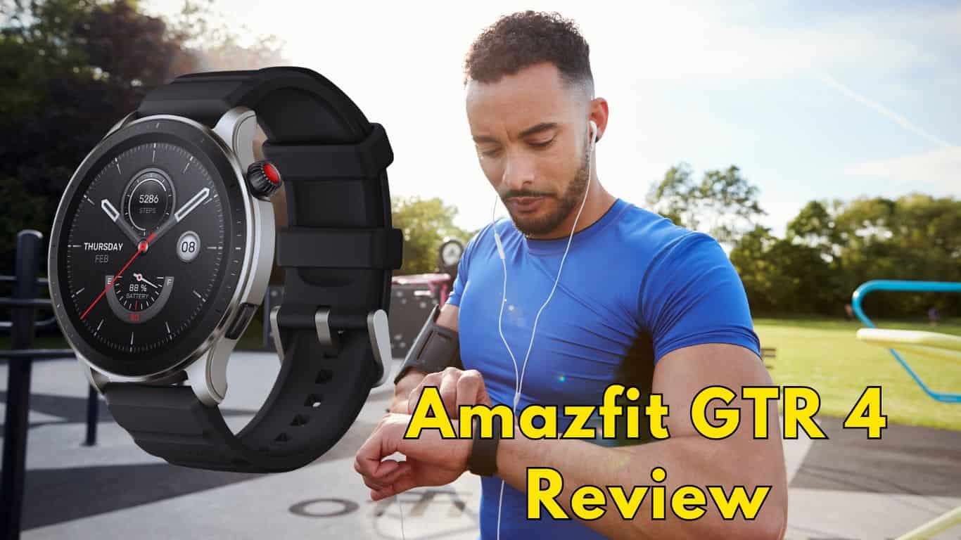 Gt R4 Amazfit GTR 4 Review: Premium Features at a Budget Friendly Price