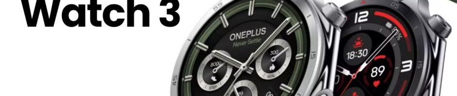 The image features two smartwatches: OnePlus Wtach 3, with the one on the left being silver and green, and the one on the right being...